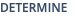 Determine