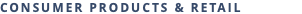 CONSUMER PRODUCTS & RETAIL